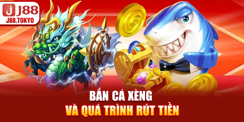 Bắn cá xèng và quá trình rút tiền