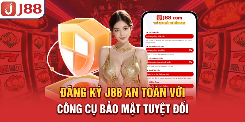Đăng ký J88 an toàn với công cụ bảo mật tuyệt đối