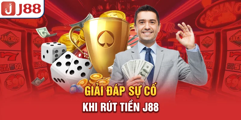 Giải đáp sự cố khi rút tiền J88